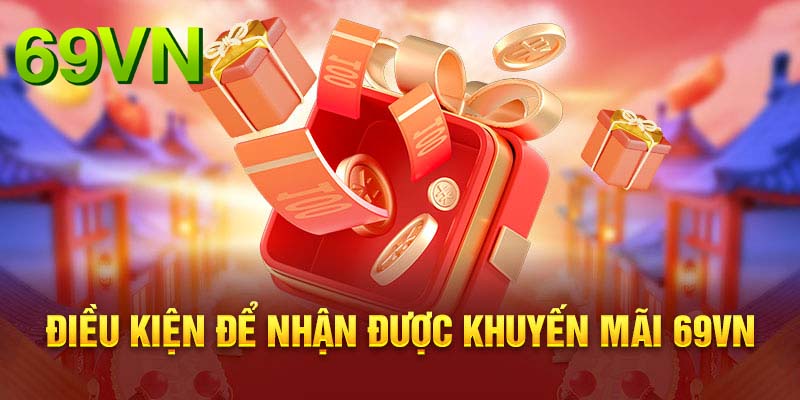 Tuân thủ điều kiện để nhận khuyến mãi 69VN