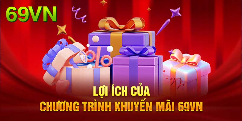 Lợi ích lớn của hội khi tham gia khuyến mãi 69VN 