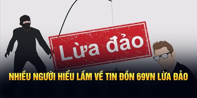 Thực hư câu chuyện 69vn lừa đảo người dùng