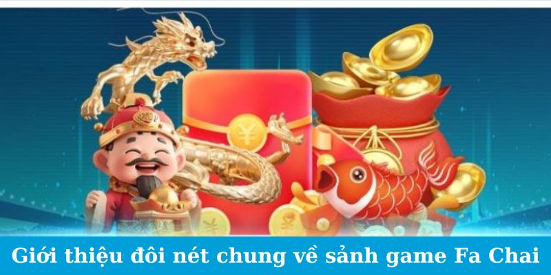 Tổng quan về Fa Chai nổ hũ