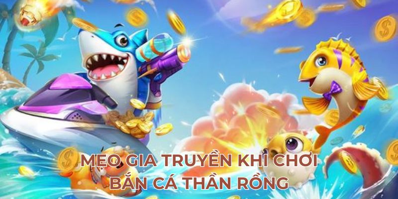 Các chiến thuật bắn cá thần rồng hiệu quả